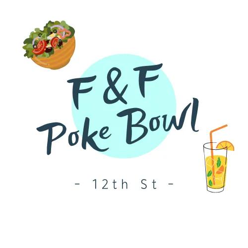 F&F Poke Bowl - 12th St. logo